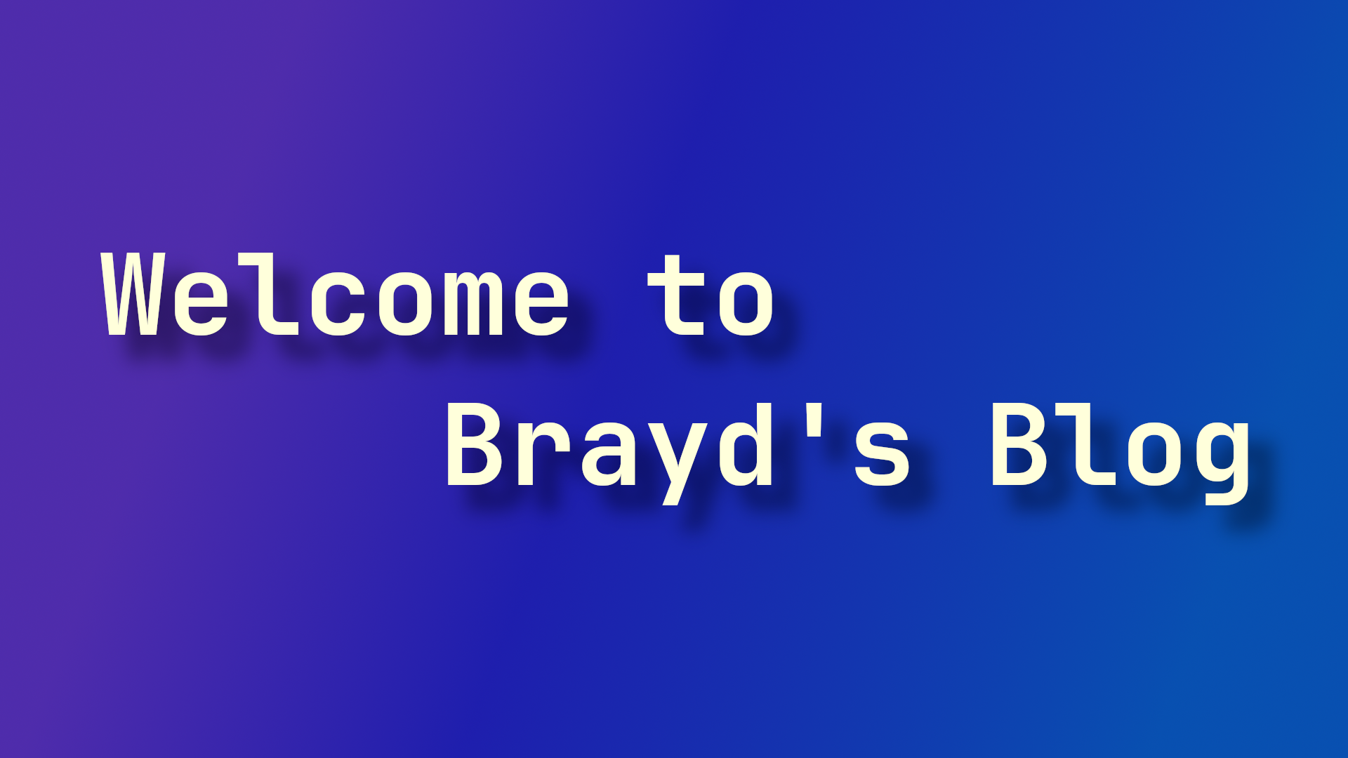 a picture with a multi-color background and the text Welcome to Brayds Blog written on it.